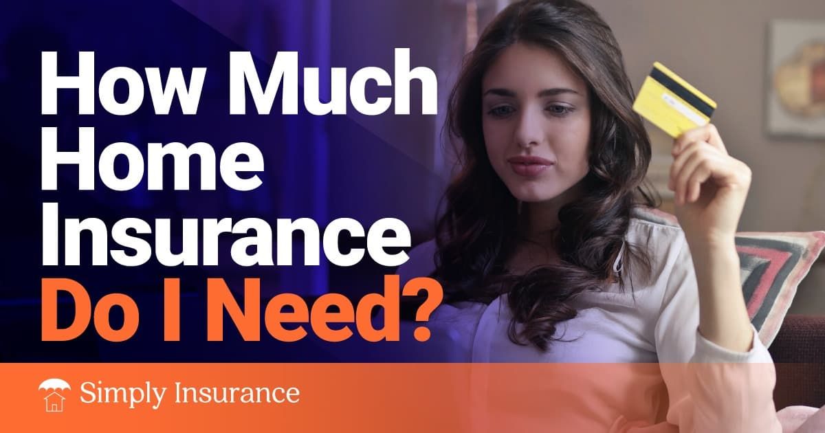 how much home insurance do i need