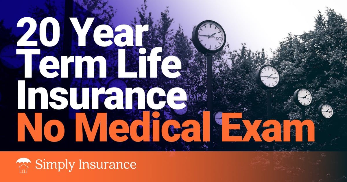 20 year term life insurance no medical exam