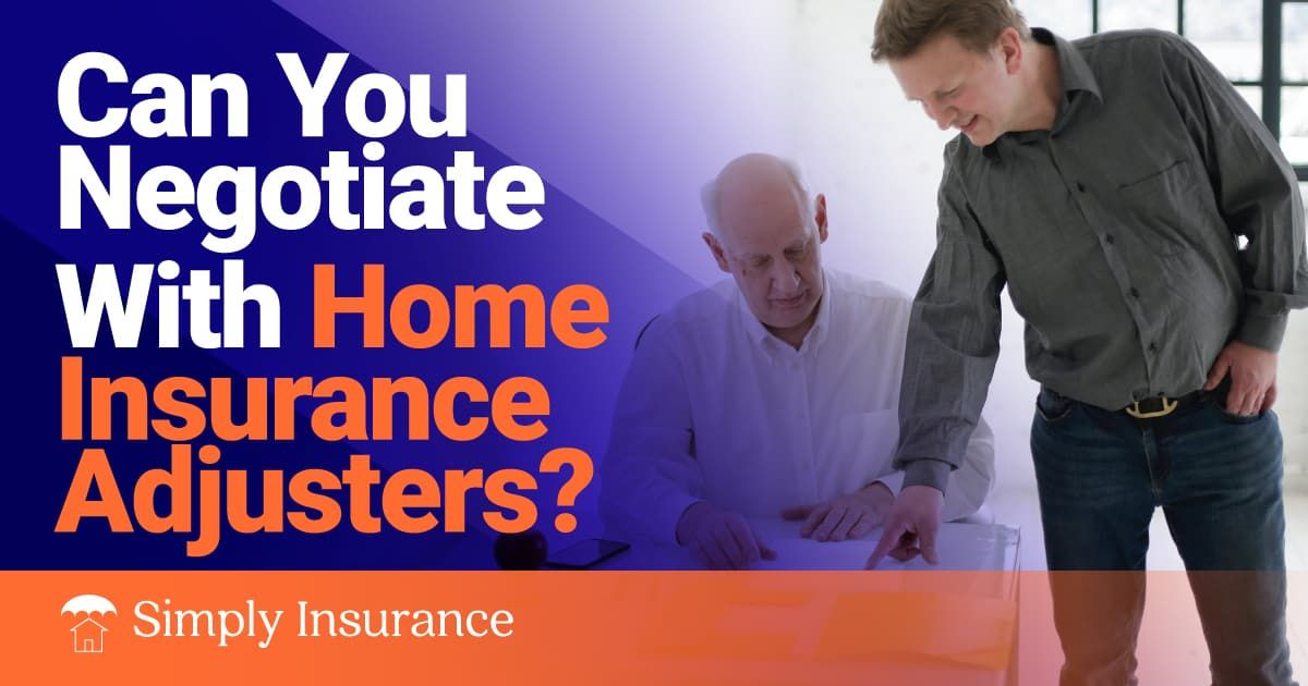 can you negotiate with home insurance adjusters