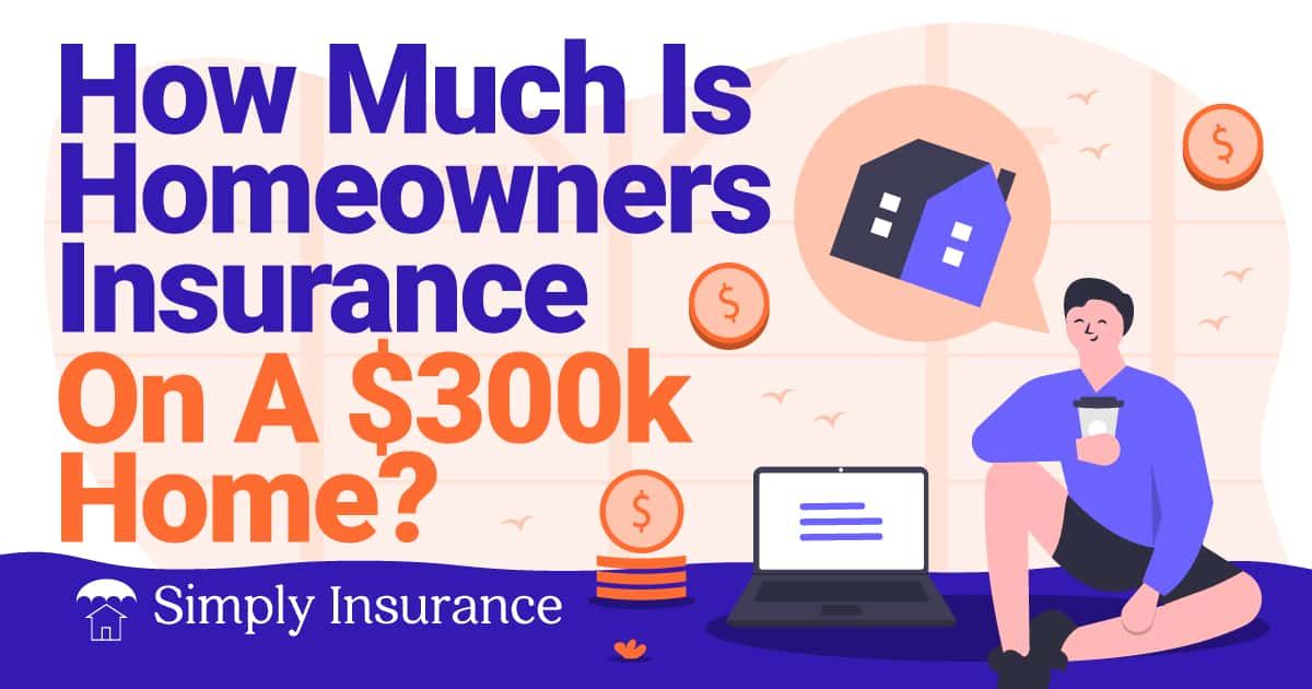 cost of home insurance on 300k house