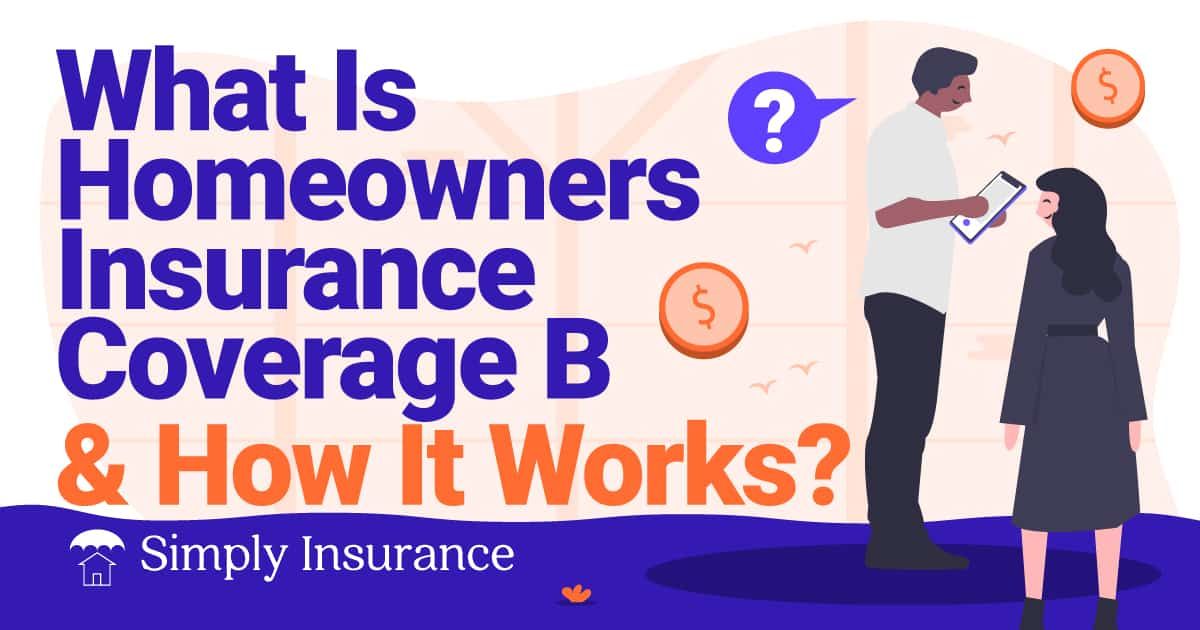 how does home insurance coverage b work