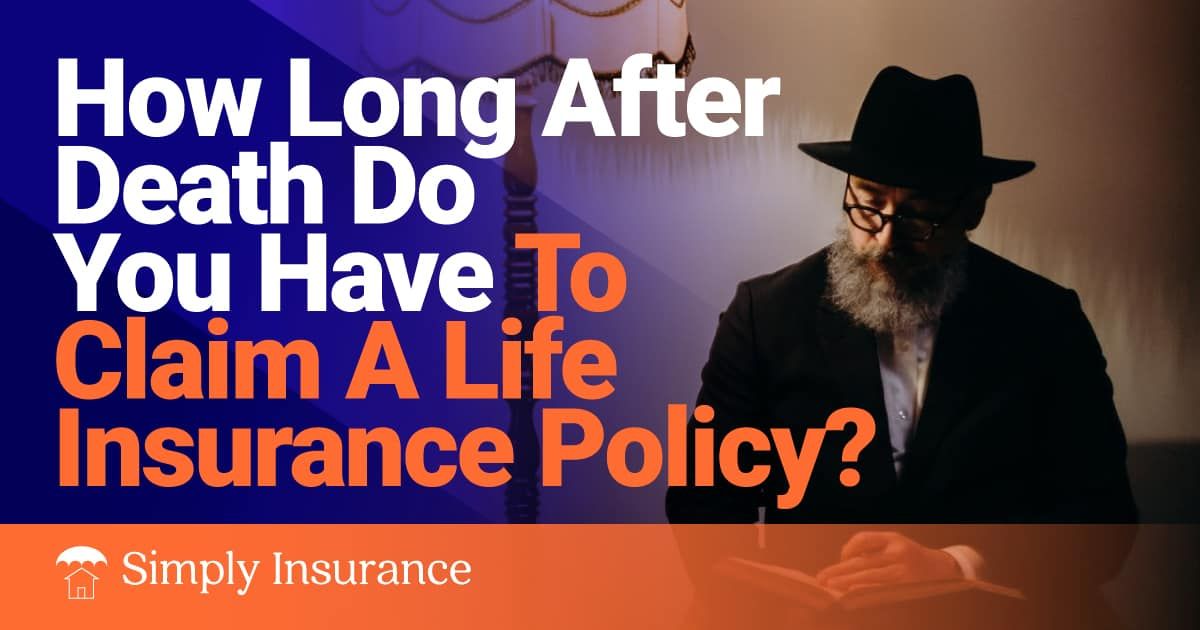 how long after death do you have to collect life insurance