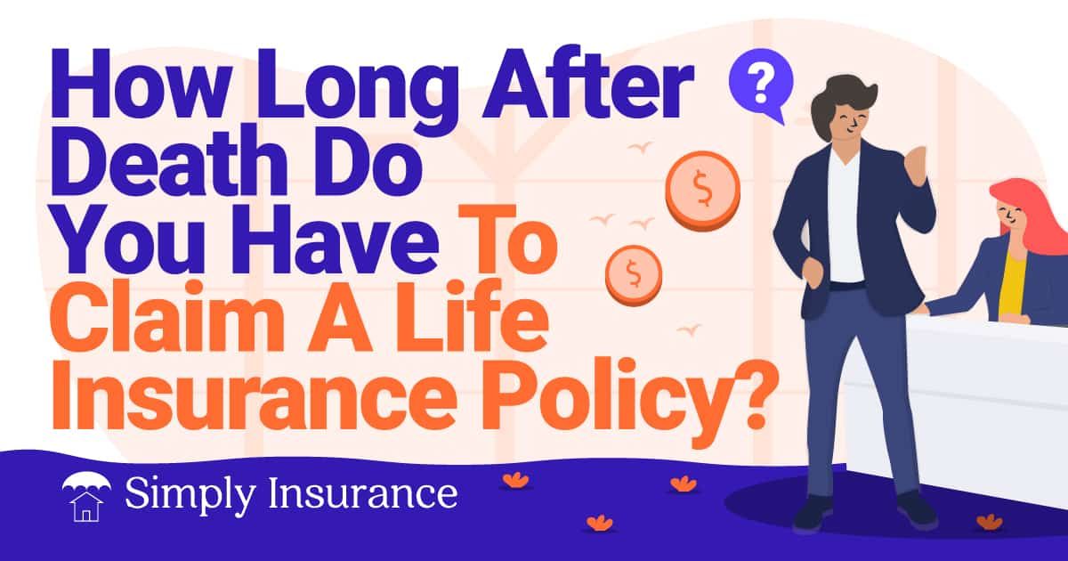 how long do you have to claim a life insurance policy