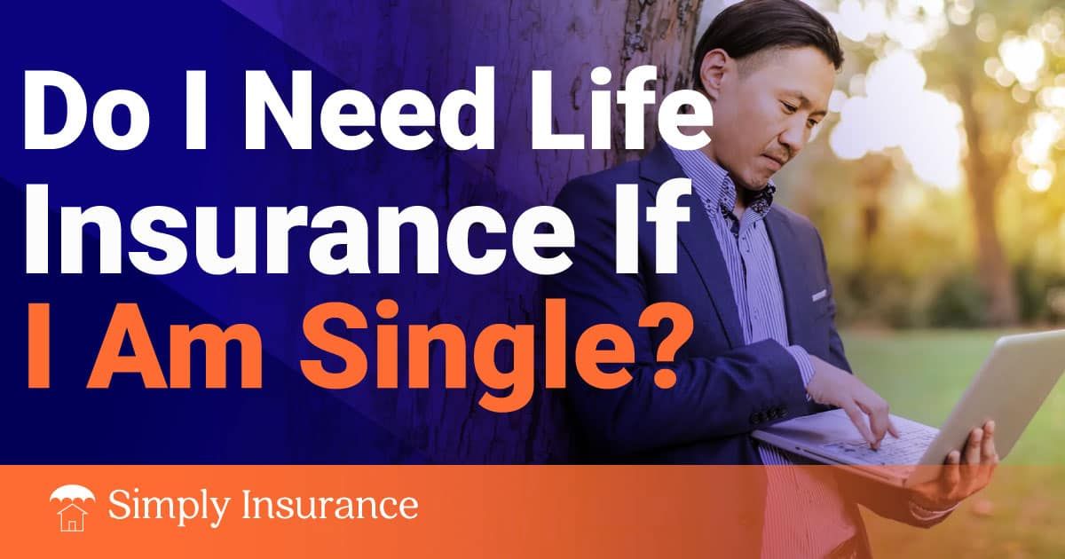 do i need life insurance if i am single