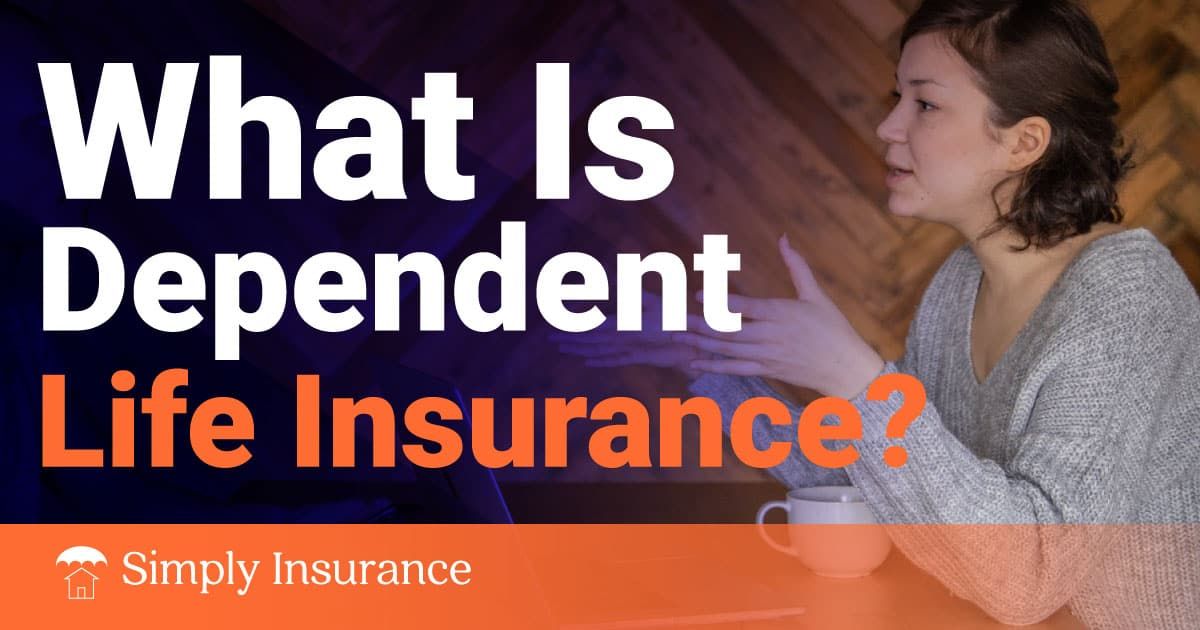 Dependent Life Insurance – What is it, and Should You Have it?